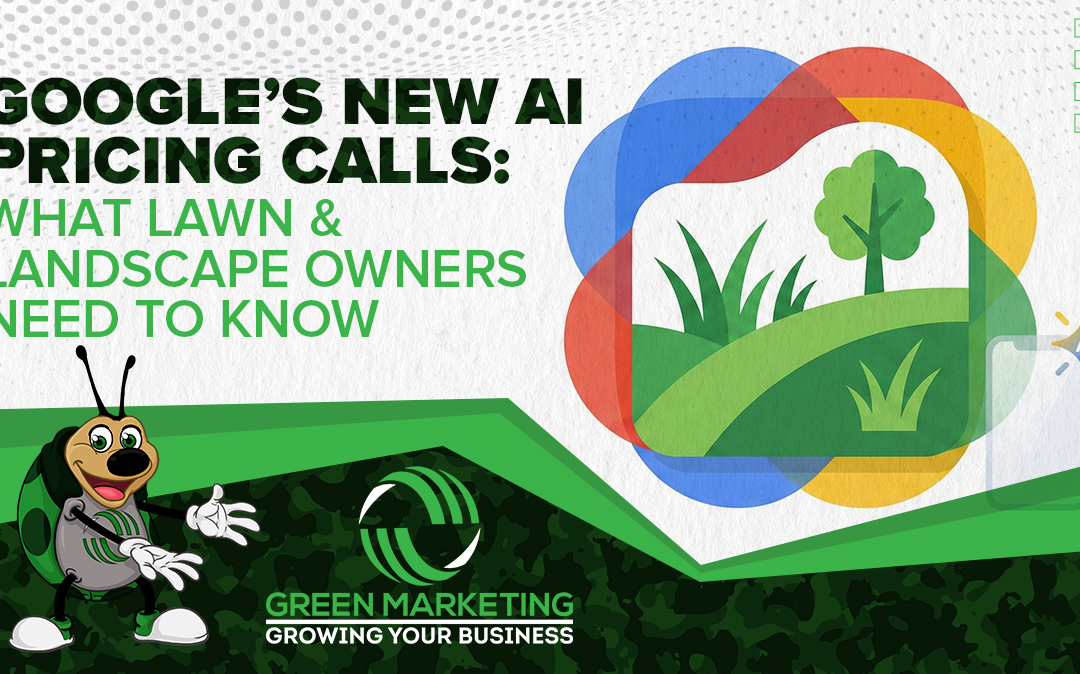 How Google’s New AI Pricing Calls Will Change Leads For Lawn And Landscape Companies