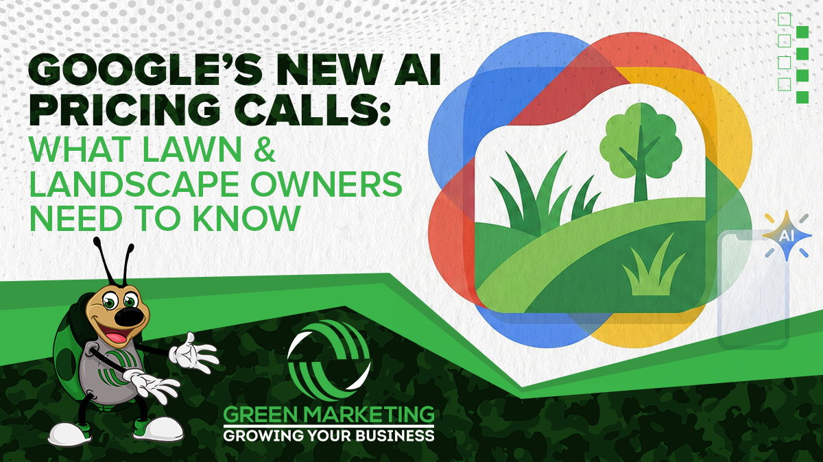 Green Marketing hero graphic about Google AI pricing calls for local lawn and landscaping businesses